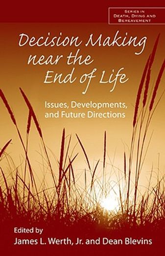 decision making near the end of life,issues, developments, and future directions