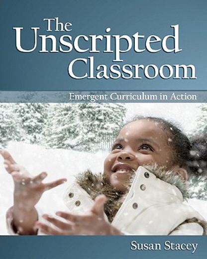 the unscripted classroom,emergent curriculum in action (in English)