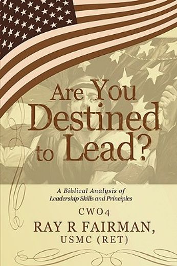 are you destined to lead?,a biblical analysis of leadership skills and principles