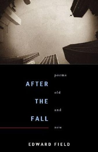 after the fall,poems old and new (in English)