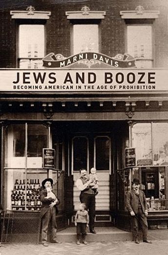 jews and booze,becoming american in the age of prohibition