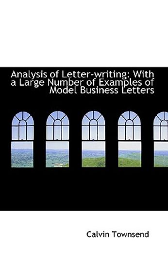 analysis of letter-writing: with a large number of examples of model business letters