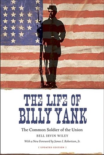 the life of billy yank,the common soldier of the union