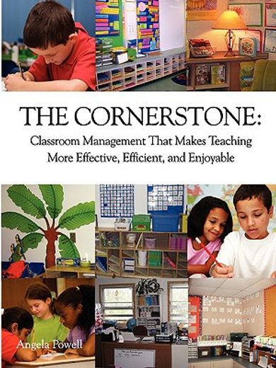 the cornerstone: classroom management that makes teaching more effective, efficient, and enjoyable