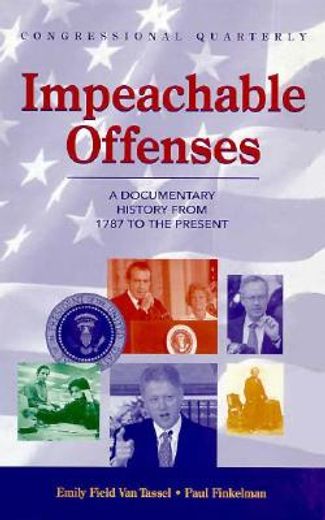 impeachable offenses,a documentary history from 1787 to the present