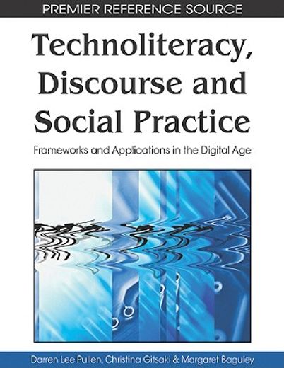 technoliteracy, discourse and social practice,frameworks and applications in the digital age