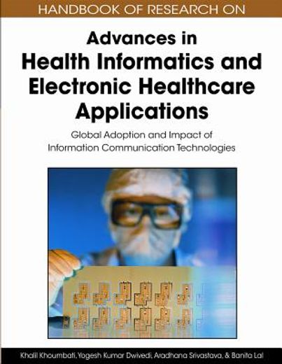 handbook of research on advances in health informatics and electronic healthcare applications,global adoption and impact of information communication technologies