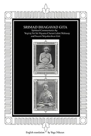 srimad bhagavad gita,spiritual commentaries by yogiraj lahiri mahasay and swami sriyukteshvar, english translation (in English)