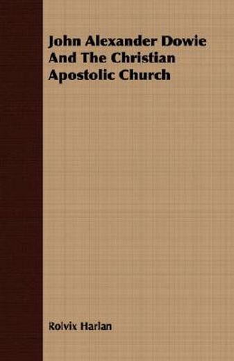 john alexander dowie and the christian apostolic church