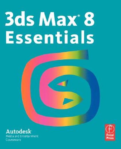 3ds max 8 essentials: autodesk media and entertainment courseware