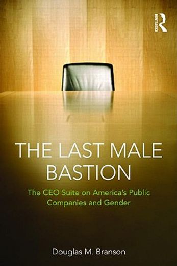 the last male bastion,gender and the ceo suite in america´s public companies