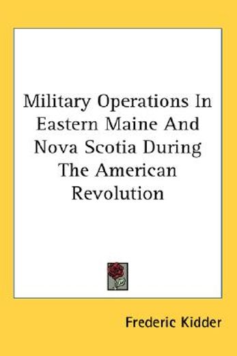 military operations in eastern maine and nova scotia during the american revolution