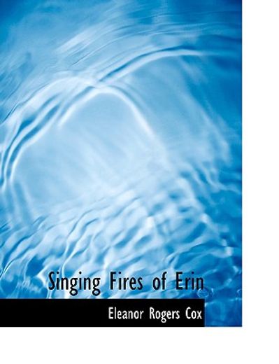 singing fires of erin (large print edition)