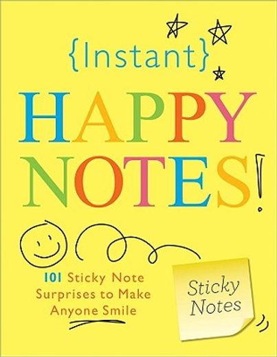 instant happy notes,101 sticky note surprises to make you smile