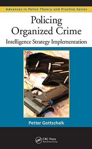 Policing Organized Crime: Intelligence Strategy Implementation (en Inglés)