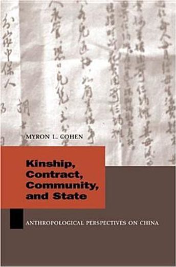 kinship, contract, community, and state,anthropological perspectives on china (en Inglés)