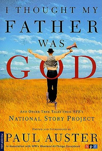 i thought my father was god,and other true tales from npr´s national story project (en Inglés)