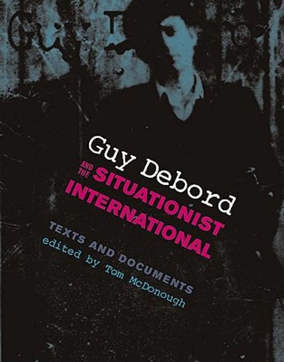 guy debord and the situationist international,texts and documents