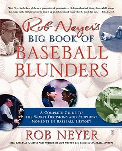 rob neyer´s big book of baseball blunders,a complete guide to the worst decisions and stupidest moments in baseball history (en Inglés)