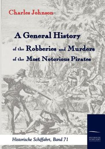 a general history of the robberies and murders of the most notorious pirates (en Inglés)