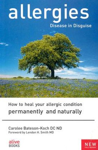 allergies,disease in disguise : how to heal your allergic condition permanently and naturally