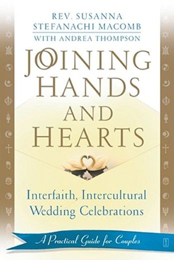 joining hands and hearts,interfaith, intercultural wedding celebrations : a practical guide for couples