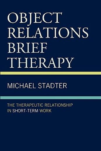 object relations brief therapy,the therapeutic relationship in short-term work (en Inglés)