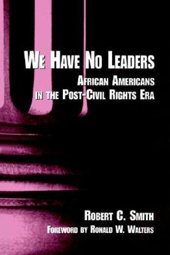 we have no leaders,african americans in the post-civil rights era