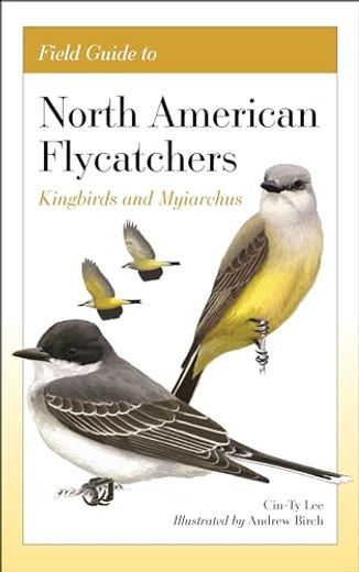 Field Guide to North American Flycatchers: Kingbirds and Myiarchus (in English)