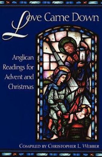 love came down,anglican readings for advent and christmas