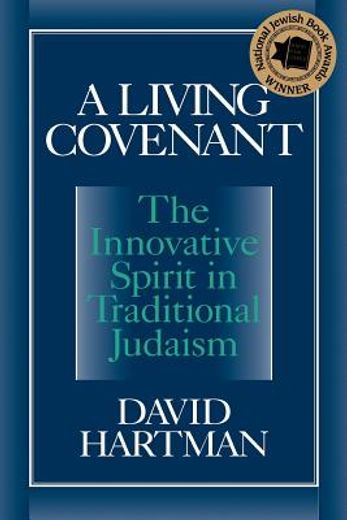 a living covenant,the innovative spirit in traditional judaism (en Inglés)