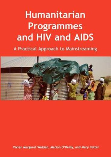 humanitarian programmes and hiv and aids,a practical approach to mainstreaming
