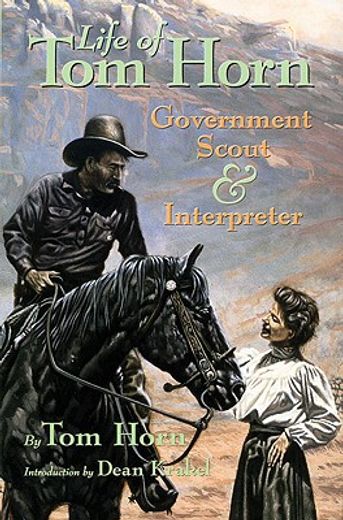 life of tom horn, government scout and interpreter (en Inglés)