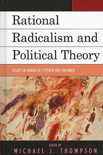 rational radicalism and political theory,essays in honor of stephen eric bronner