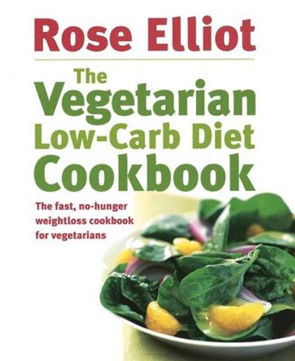 the vegetarian low-carb diet cookbook,the fast, no-hunger weightloss cookbook for vegetarians