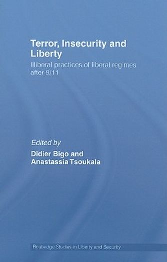 terror, insecurity and liberty,illiberal practices of liberal regimes after 9/11