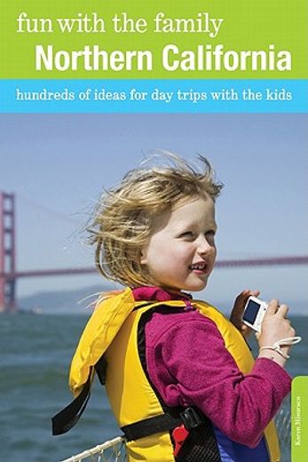 fun with the family northern california,hundreds of ideas for day trips with the kids (en Inglés)