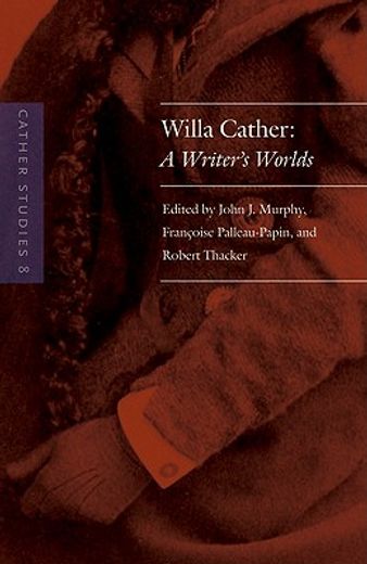 willa cather,a writer´s worlds
