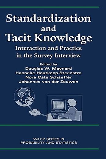 standardization and tacit knowledge,interaction and practice in the survey interview