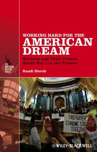 working hard for the american dream: workers and their unions, world war i to the present