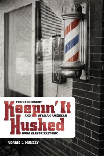 keepin´ it hushed,the barbershop and african american hush harbor rhetoric