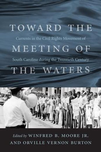 toward the meeting of the waters,currents in the civil rights movement of south carolina during the twentieth century