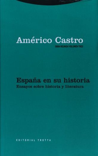 España en su Historia: Ensayos Sobre Historia y Literatura (Obra Reunida Vol. 3)