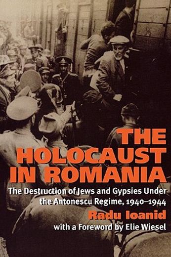 the holocaust in romania: the destruction of jews and gypsies under the antonescu regime, 1940-1944