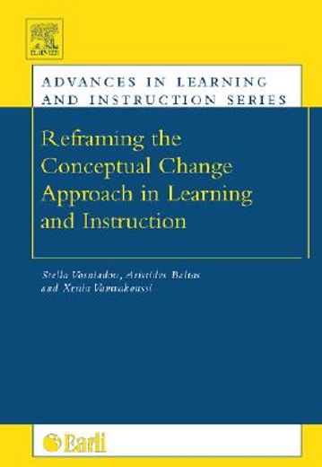 re-framing the conceptual change approach in learning and instruction