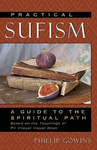 practical sufism,a guide to the spiritual path based on the teachings of pir vilayat inayat khan