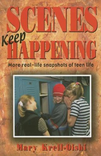 scenes keep happening,more real-life snapshots of teen lives (en Inglés)