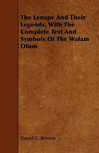 the lenape and their legends, with the complete text and symbols of the walam olum