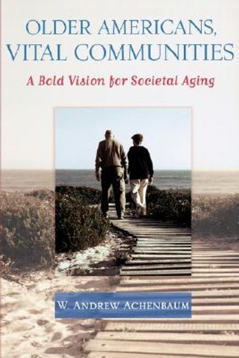 older americans, vital communities,a bold vision for societal aging