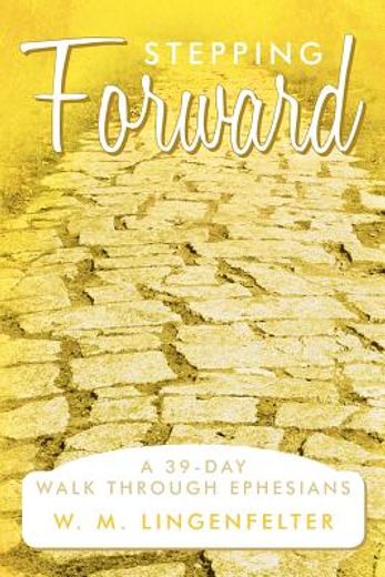 stepping forward: a 39-day walk through ephesians